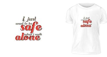 t shirt design concept, I just want to be safe when I walk alone vector