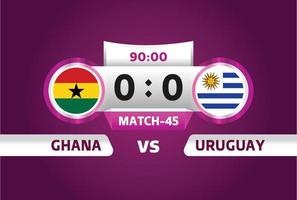 ghana vs uruguay, futbol 2022, grupo h. partido de campeonato mundial de fútbol versus antecedentes deportivos de introducción de equipos, afiche final de la competencia de campeonato, ilustración vectorial. vector