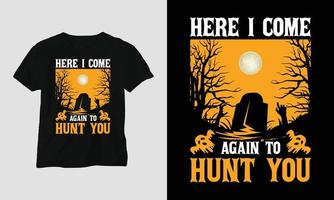 Halloween Special T-shirt template here i come again to hunt you vector