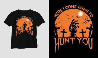 plantilla de camiseta especial de halloween aquí vengo otra vez a cazarte vector