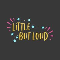 Little but loud typographic design vector