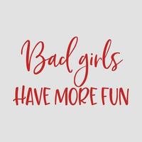 Bad girls have more fun text art vector
