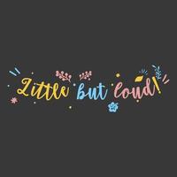 Little but loud typographic design vector