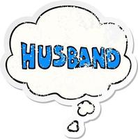 cartoon word husband and thought bubble as a distressed worn sticker vector