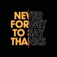 Never Forget To Say Thanks Text Design Template vector