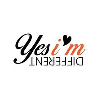 Yes, I am different, modern and stylish Typography Design Template vector