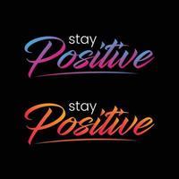 Stay positive Vector Text Design Template