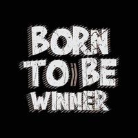 Born to be winner typography slogan for print t shirt design vector