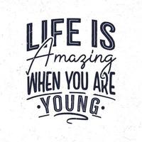 Life is amazing when you are young vector