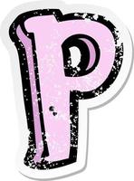 retro distressed sticker of a cartoon letter P vector