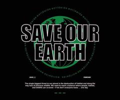 Vintage illustration of save our earth t shirt design, vector graphic, typographic poster or tshirts street wear and Urban style