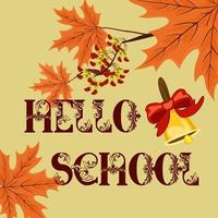 Hello autumn. Hello school. Stylish lettering with autumn maple leaves and school bell. Banner, post, frame. The concept of the beginning of the school year, the first day of school vector