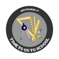 Time to go to school quote. Stylish lettering with supplies, rulers, compasses, eraser, sharpener. The concept of the beginning of the school year, the first day of school, the first of September vector