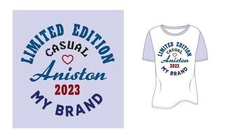 Limited Edition Casual Aniston My Brand vector typography vector T Shirt Design