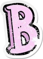 retro distressed sticker of a cartoon letter B vector
