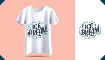 New men's t-shirt print design. Men's white t-shirt mockup. Ice cream Quotes
