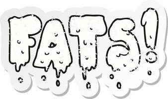 retro distressed sticker of a cartoon fats word text vector