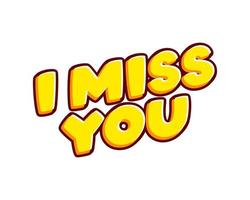 I miss you lettering isolated on white colourful text effect design vector. Great love phrase. Text or inscriptions in English. The modern and creative design has red, orange, yellow colors. vector