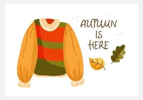 Autumn here is a greeting card with a cartoon sweater and leaves. Vector illustration of autumn poster.