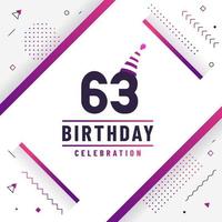 63 years birthday greetings card, 63rd birthday celebration background free vector. vector