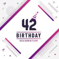 42 years birthday greetings card, 42nd birthday celebration background free vector. vector