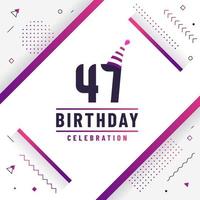 47 years birthday greetings card, 47th birthday celebration background free vector. vector