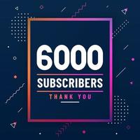 Thank you 6000 subscribers, 6K subscribers celebration modern colorful design. vector