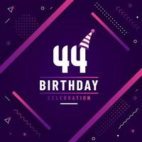 Tarjeta de saludos de cumpleaños de 44 años, vector libre de fondo de celebración de cumpleaños 44.