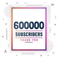 Thank you 600000 subscribers, 600K subscribers celebration modern colorful design. vector