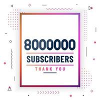 Thank you 8000000 subscribers, 8M subscribers celebration modern colorful design. vector