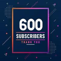 Thank you 600 subscribers celebration modern colorful design. vector