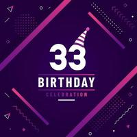 Tarjeta de saludos de cumpleaños de 33 años, vector libre de fondo de celebración de cumpleaños 33.