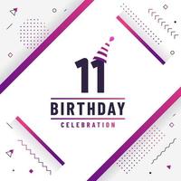 11 years birthday greetings card, 11th birthday celebration background free vector. vector