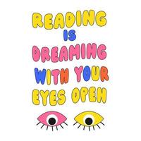 Positive slogan-Reading is dreaming with your yes open in hippie retro 70s style. Trendy hipster design for poster or card, print. Vector illustration