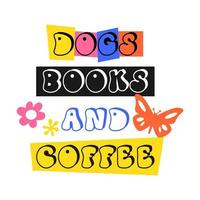 Dogs books and coffees groovy 70's quote and slogan. Motivational and Inspirational quote, vintage lettering. Poster or  social media post, typography graphic. Vector illustration.