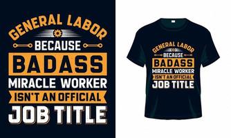 trabajo general porque el trabajador milagroso rudo no es un título de trabajo oficial - vector de diseño de camisetas del día del trabajo en EE. UU. bueno para el diseño de ropa, tarjetas de felicitación, afiches y tazas.