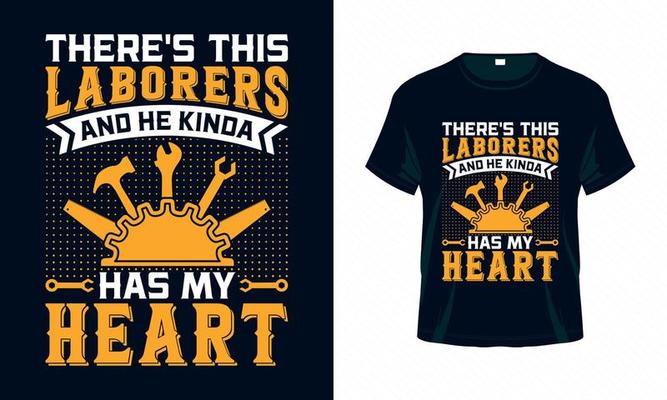 There's this laborers and he kinda has my heart - Labour Day USA t shirt design vector. Good for Clothes, Greeting Card, Poster, and Mug Design.