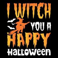 I Witch you a Happy Halloween - Halloween T-Shirt Design vector