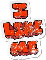 retro distressed sticker of a cartoon i like me symbol vector