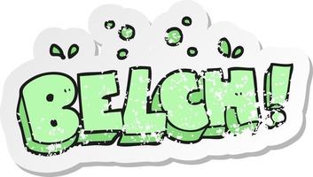 retro distressed sticker of a cartoon belch text vector