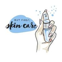 pero primero cuidado de la piel, letras escritas a mano, cosméticos para el cuidado de la piel, mano sosteniendo una botella de producto cosmético vector