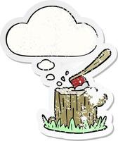 cartoon axe in tree stump and thought bubble as a distressed worn sticker vector