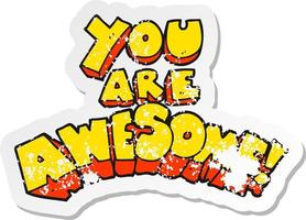 retro distressed sticker of a you are awesome cartoon sign vector