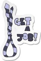 sticker of a cartoon get a job tie noose symbol vector