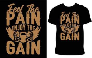 Feel The Pain Enjoy The Gain. Gym Custom Typography T-Shirt Design.  Best Fitness T Shirt Design. Fitness Typography T-Shirt Design. Gym T-Shirt Idea. Best Selling T-Shirt Design. vector