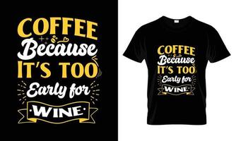 café porque es demasiado pronto para el diseño de camisetas con tipografía de letras de vino vector