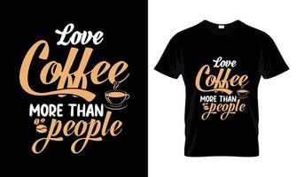 amo el café más que a las personas que escriben tipografía diseño de camisetas vector