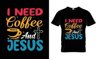 I Need Coffee and Jesus lettering typography t shirt design vector