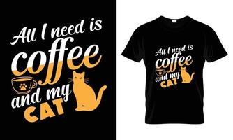 todo lo que necesito es café y el diseño de mi camiseta de gato vector