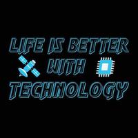 Life is better with technology t shirt design vector